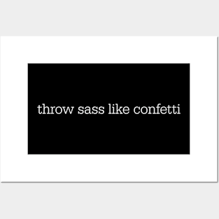 throw sass like a confetti Posters and Art